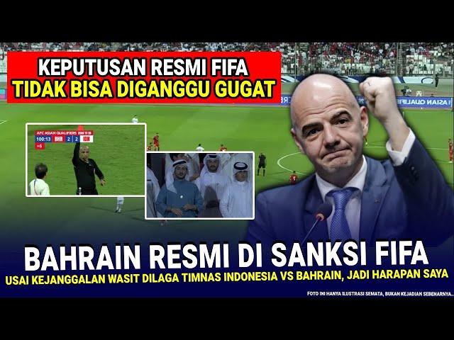  KEPUTUSAN KERAS !! Bahrain Resmi DISANKSI & HUKUM BERAT FIFA Usai Vs Timnas Indo Jadi Harapan Saya