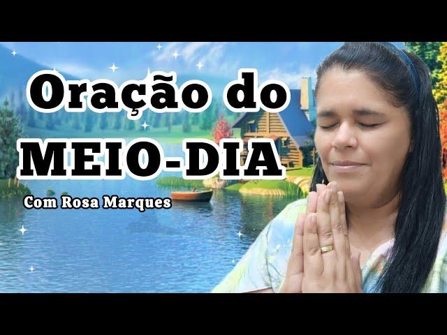 ORAÇÃO DO MEIO-DIA  [20/SETEMBRO] ‎‎‎@RosaMarques