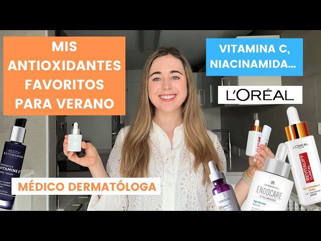 DERMATÓLOGA ANALIZA MEJORES ANTIOXIDANTES VERANO 2023: VITAMINA C L'OREAL, NIACINAMIDA, VIT E...