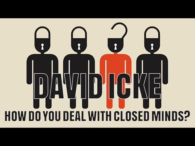 David Icke   How Do You Deal With Closed Minds