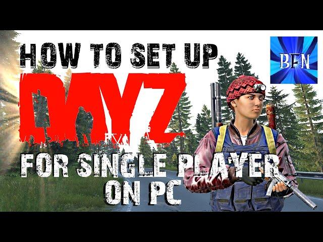 How to Set Up DayZ for 'Single Player' on PC