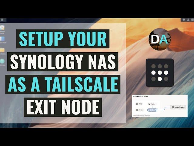 Setup Your Synology NAS As A Tailscale Exit Node