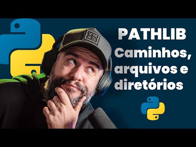 Manipulando caminhos, pastas e arquivos no Python com pathlib