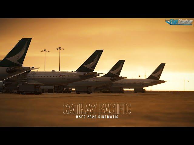 Cathay Pacific : MSFS 2020 Cinematic