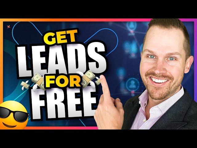 7 EASY WAYS to get FREE REAL ESTATE LEADS [Updated for 2024]