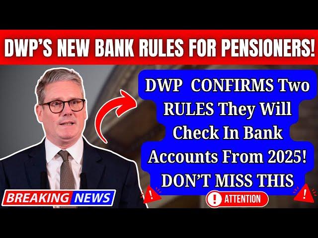 URGENT: DWP Announces 2 Major Bank Account Checks Starting in 2025 – What Pensioners MUST Know!