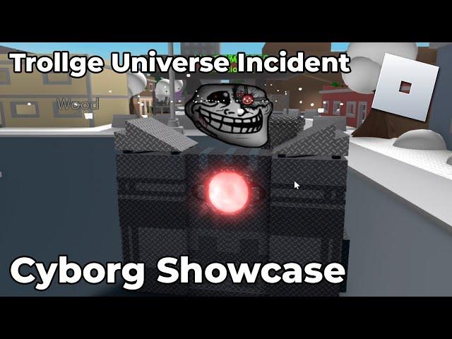 ROBLOX Trollge Universe Incident - Cyborg Showcase