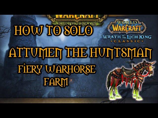 How to Solo Attumen the Huntsman - WotLK Classic (Fiery Warhorse Farm)