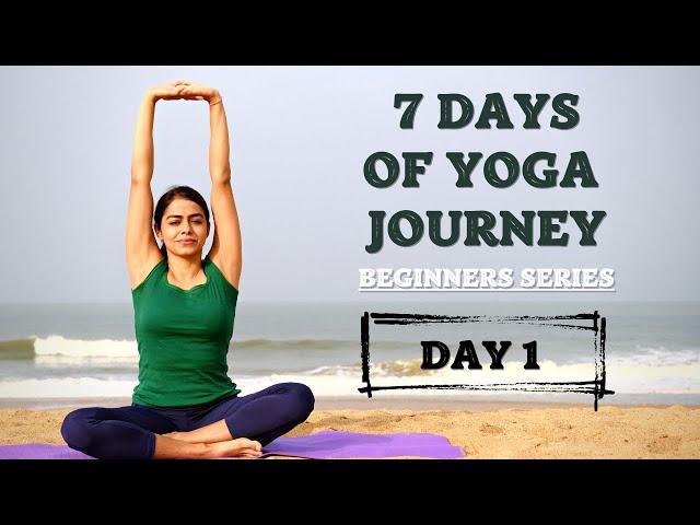 Day 1 - Intro | 7 Days of Yoga Journey | Beginners Series