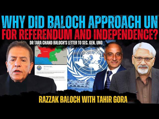 BREAKING: Why did Baloch approach UN for Referendum and Independence? Razzak Baloch with Tahir Gora