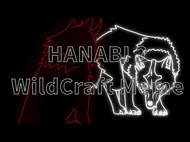 HANABI 2 /WildCraft Meme/