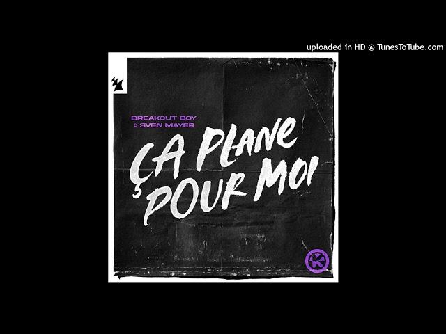 Breakout Boy & Sven Mayer - Ça Plane Pour Moi