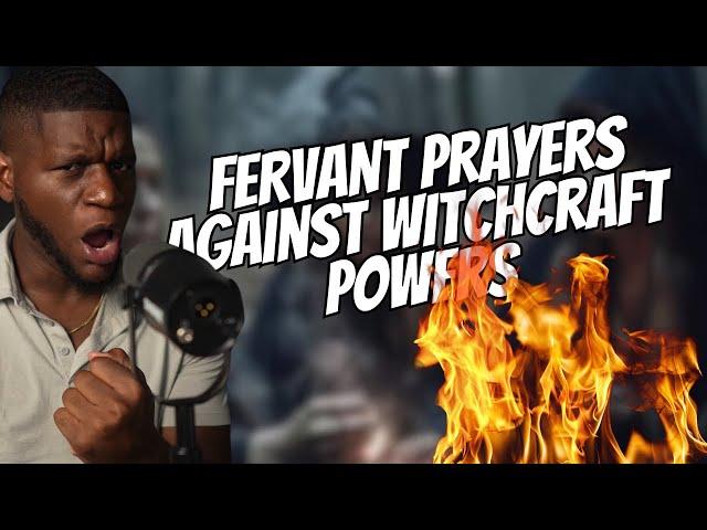 FERVENT PRAYERS AGAINST THE POWERS OF WITCHCRAFT!