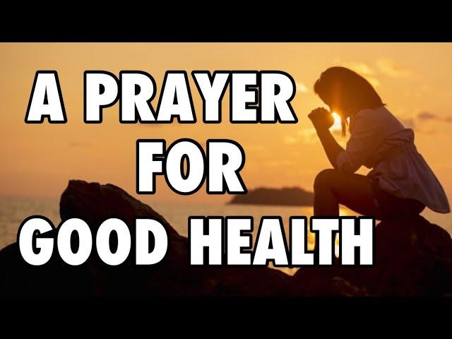 A PRAYER FOR GOOD HEALTH | Daily Prayers to God | Our Daily Bread Prayers