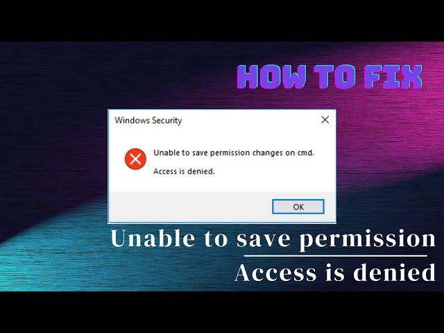 Fix Unable to Save Permission Changes - Access Is denied