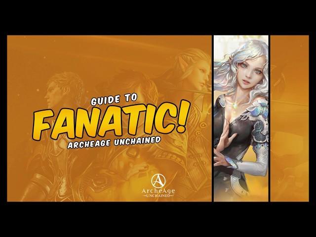 Archeage: Unchained | Everything You Need To Know About Fanatic Part 1