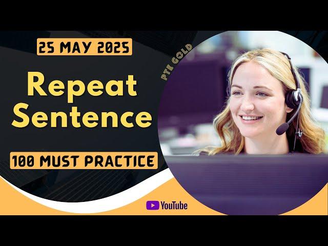 PTE Repeat Sentence - MAY 2025 - MUST PRACTICE