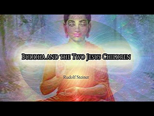 Buddha and the Two Jesus Children by Rudolf Steiner