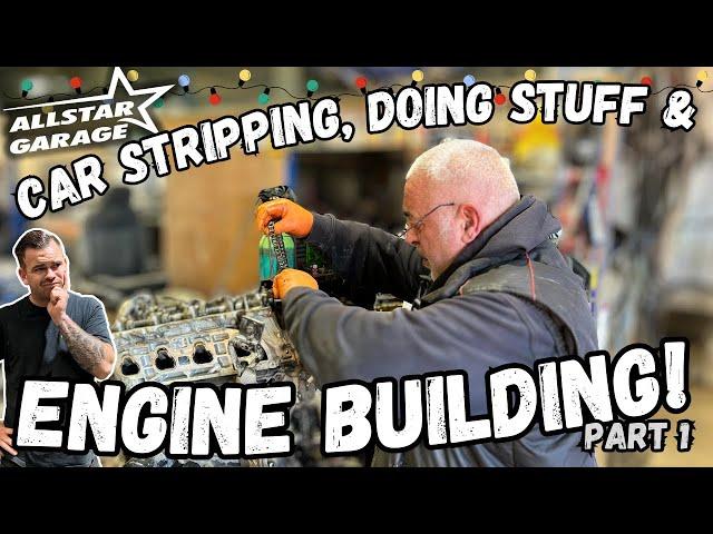 Car Stripping, Doing Stuff & ENGINE  Building! - Allstar Garage