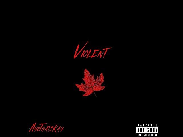 AyethatsKay - Violent (Official Audio)