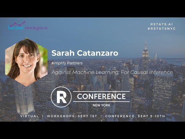 Sarah Catanzaro - Against Machine Learning; For Causal Inference