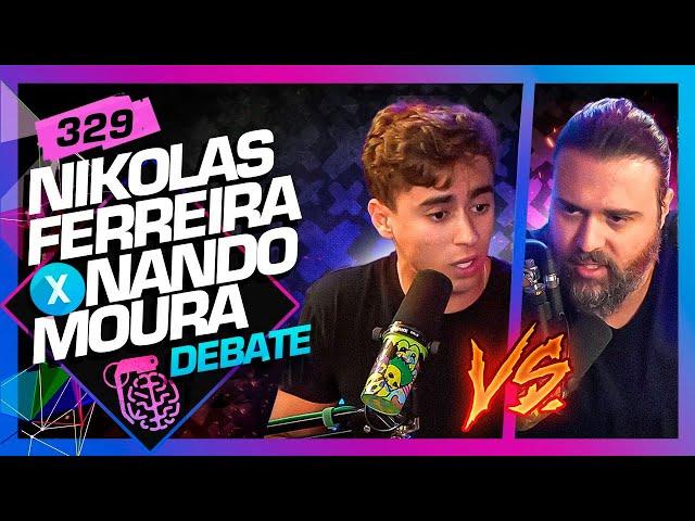 DEBATE POLÍTICO: NANDO MOURA X NIKOLAS FERREIRA - Inteligência Ltda. Podcast #329