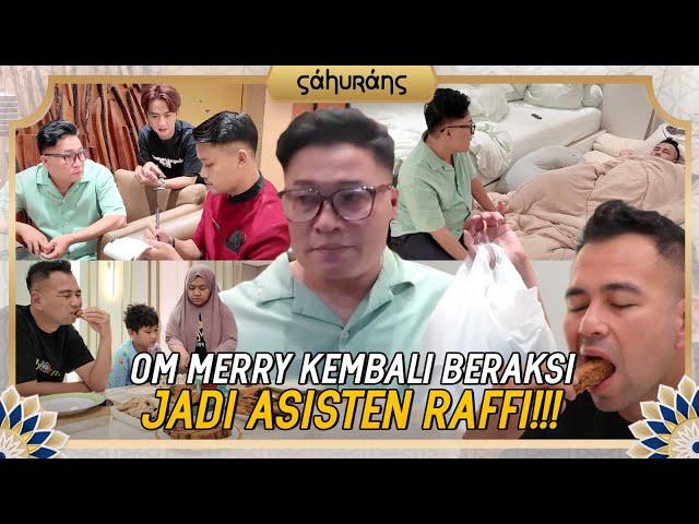 INI BUKTI PENGABDIAN OM MERRY KE RAFFI!! BAWAIN MENU SAHUR SPESIAL UNTUK BOS TERCINTA!!