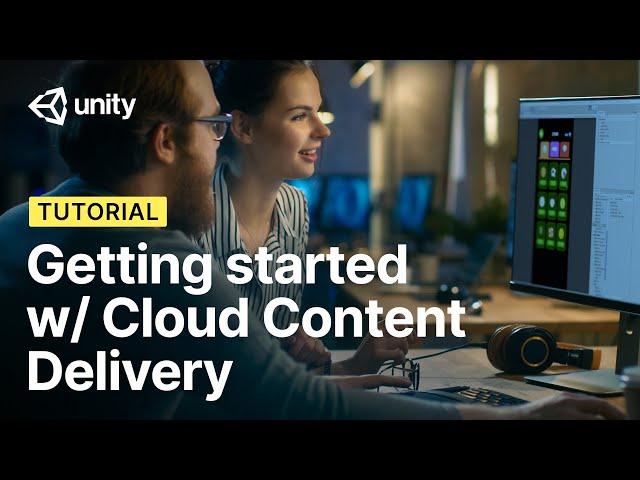 Get started with Cloud Content Delivery | Unity