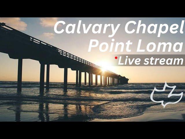 Calvary Chapel Point Loma | Sunday, May 25th, 2025, Live Stream
