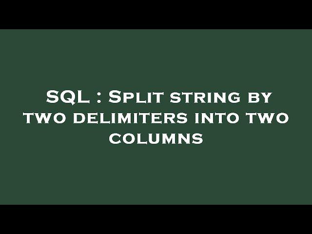 SQL : Split string by two delimiters into two columns