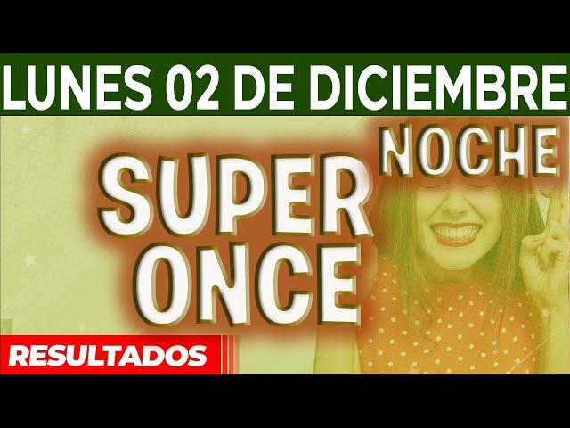 Resultado del sorteo Super Once Noche del Lunes 2 de Diciembre del 2024