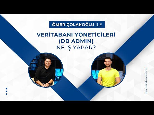 Veritabanı Yöneticileri (Db Admin) Ne İş Yapar? - Ömer ÇOLAKOĞLU