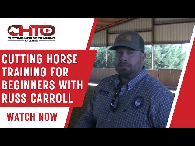 Cutting Horse Training For Beginners with Russ Carroll