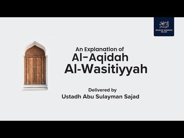 31 | Al ‘Aqidah Al Wasitiyyah - Ustādh Abu Sulayman Sajad