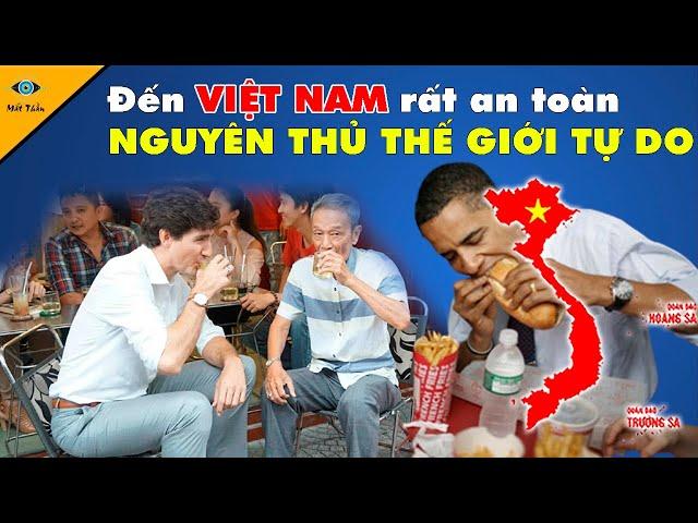 Tại Sao Nói Việt Nam Lại Là 1 Quốc Gia An Toàn Cho Các Nguyên Thủ Thế Giới Tự Do Đi Lại