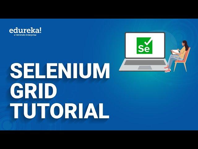 Selenium Grid Tutorial | Selenium training | Grid Tutorial | Edureka