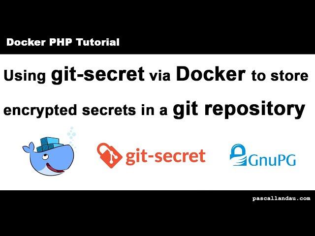 How to use git-secret via Docker: Encrypting secrets in git [Tutorial]