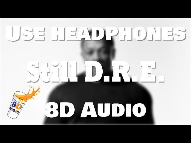 Dr. Dre - Still D.R.E. ft. Snoop Dogg (8D AUDIO)  [BEST VERSION]