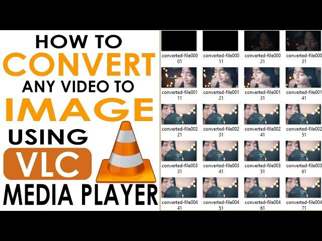 HOW TO CONVERT VIDEO INTO IMAGE SEQUENCE USING VLC MEDIA PLAYER