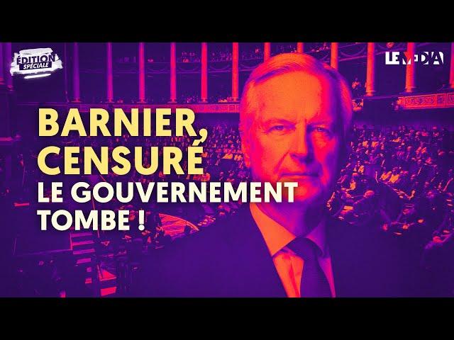 BARNIER CENSURÉ, LE GOUVERNEMENT TOMBE !