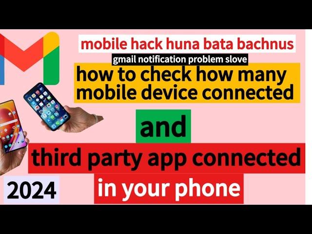 How to check how many mobile device & third party app connected in my gmail 2024