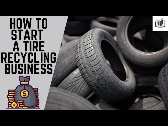 How to Start a Tire Recycling Business