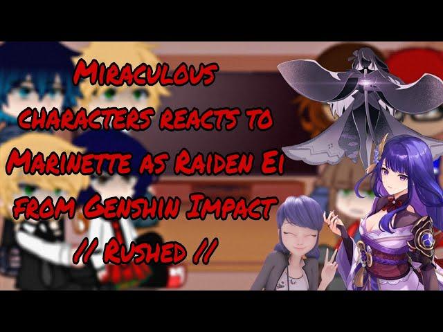 Miraculous characters reacts to Marinette as Raiden Ei from Genshin Impact // Rushed // No Lore //