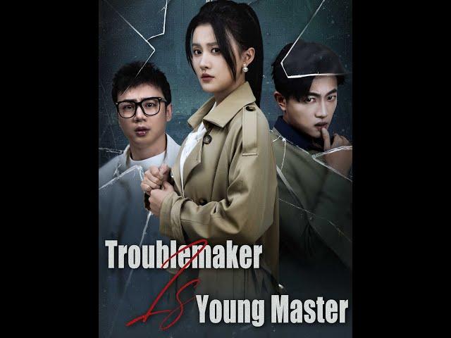 Trouble maker Is Young Master,#shortdrama #miniseries #drama #playlet #film #fyp #shorts