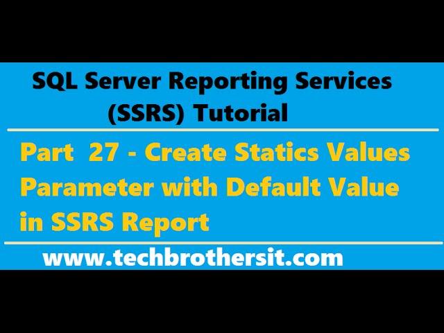 SSRS Tutorial 27 - Create Statics Values Parameter with Default Value in SSRS Report