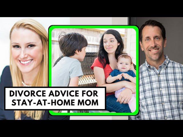 Divorce Legal Advice For Stay-At-Home-Moms (Divorce Lawyer, Dana Whitten)