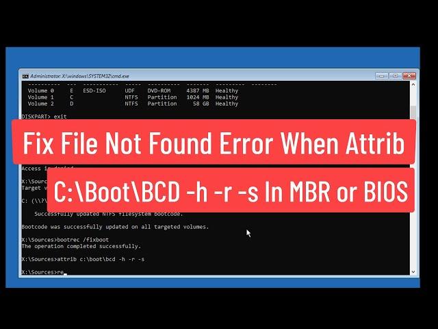 Fix File Not Found Error When Attrib c:\boot\bcd  -h  -r  -s In MBR or BIOS Partition