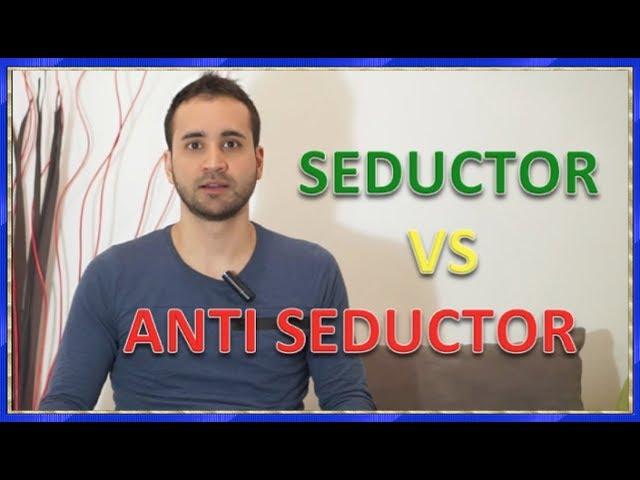 La diferencia entre un seductor y un anti seductor