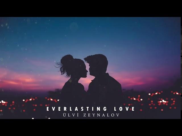 Emotional Relaxing Music "Everlasting Love" | Ülvi Zeynalov