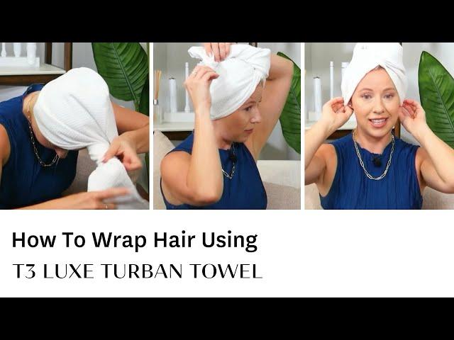 How to Wrap Hair with the T3 LUXE Turban Microfiber Towel